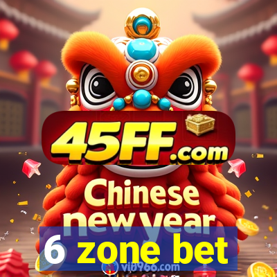 6 zone bet